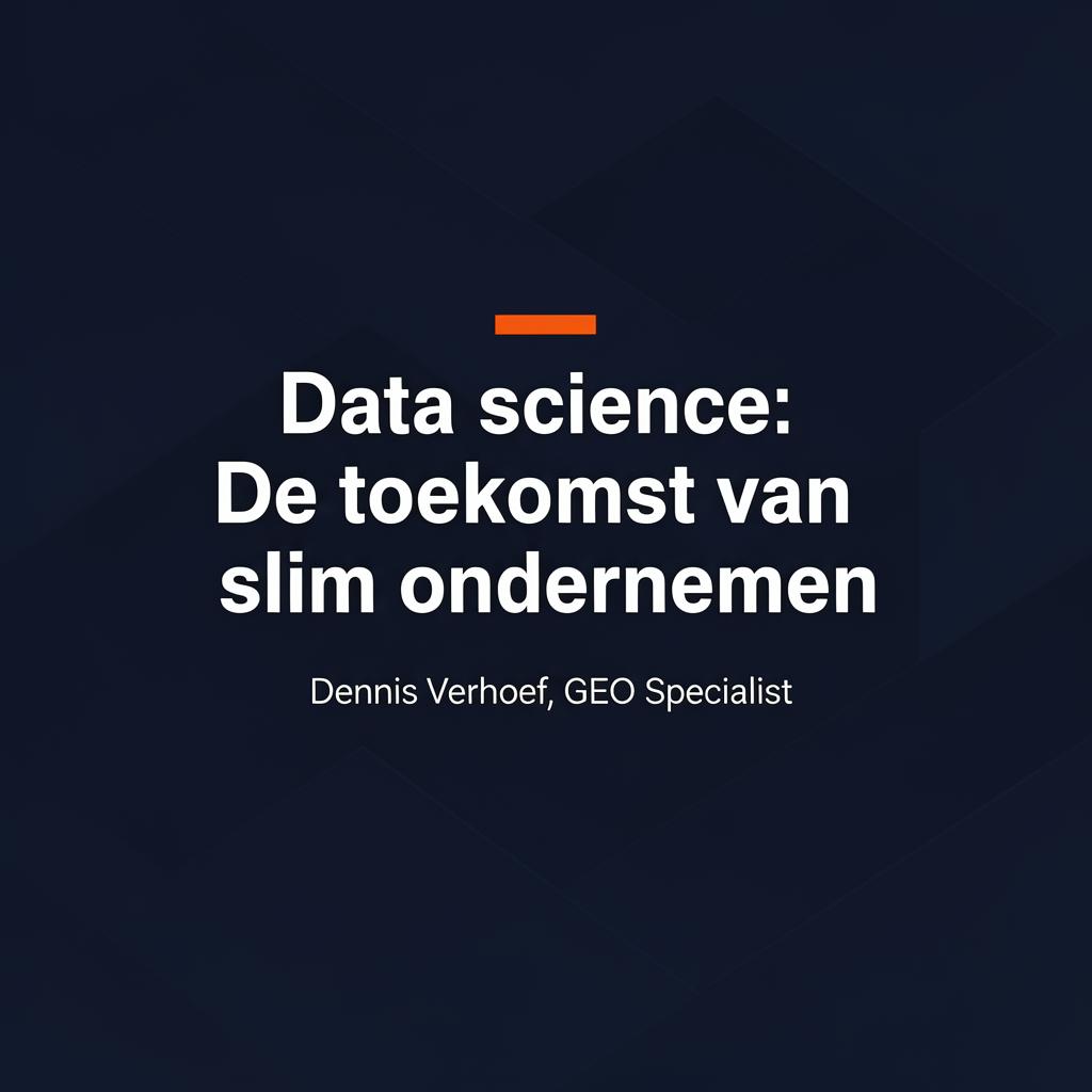Data science: de toekomst van slim ondernemen. – GEO Specialist Sliedrecht