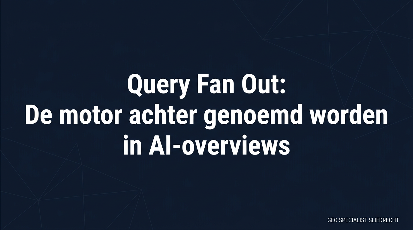 Query Fan Out: De motor achter genoemd worden in AI-overviews – GEO Specialist Sliedrecht